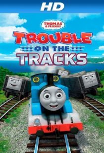 «Thomas & Friends: Trouble on the Tracks»