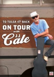 «To Tulsa and Back: On Tour with J.J. Cale»